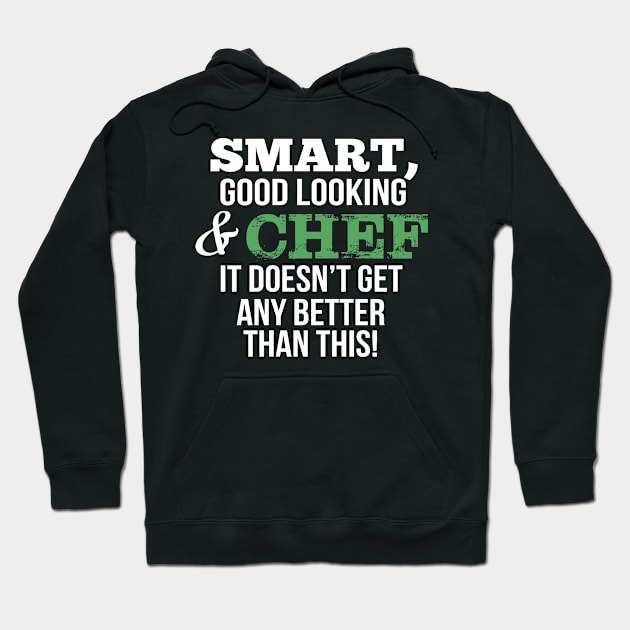 Chef Funny Gift - Smart,Good Looking Hoodie by divawaddle